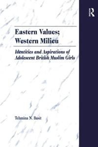Eastern Values; Western Milieu - Tehmina N. Basit