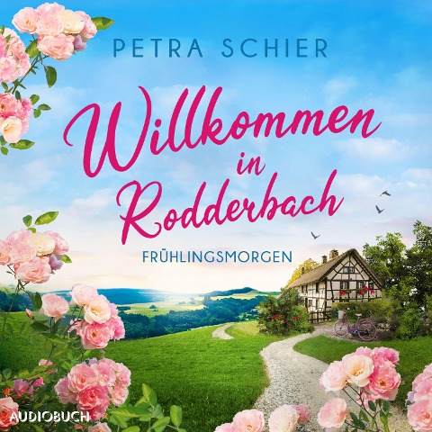 Willkommen in Rodderbach. Frühlingsmorgen - Petra Schier