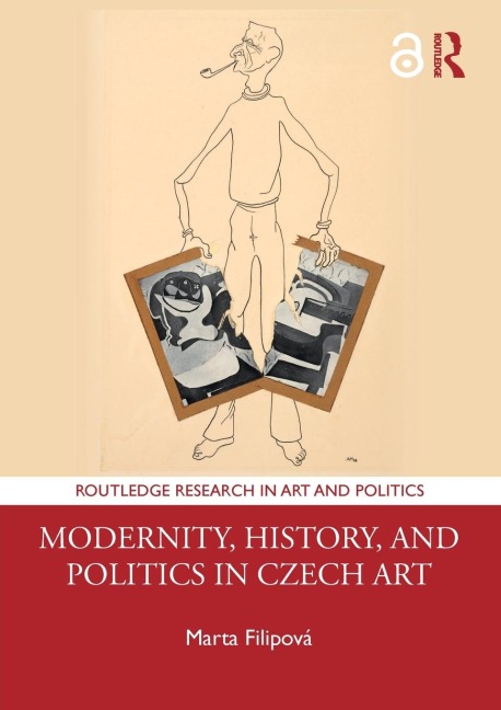 Modernity, History, and Politics in Czech Art - Marta Filipová