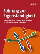 Führung zur Eigenständigkeit - Franz Arnold