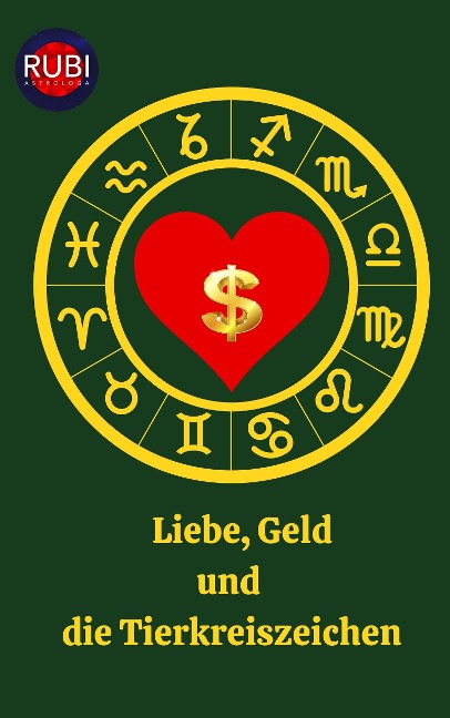 Liebe, Geld und die Tierkreiszeichen - Rubi Astrólogas