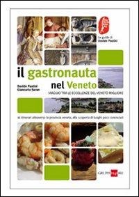 Il gastronauta in Veneto. Viaggio tra le eccellenze del Veneto minore - Davide Paolini, Giancarlo Saran