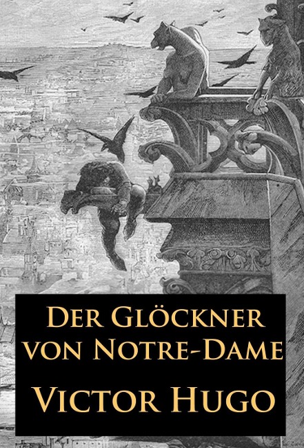 Der Glöckner von Notre-Dame - Victor Hugo