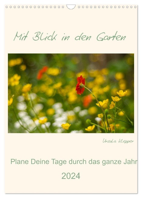 Mit Blick in den Garten (Wandkalender 2024 DIN A3 hoch), CALVENDO Monatskalender - Ursula Klepper
