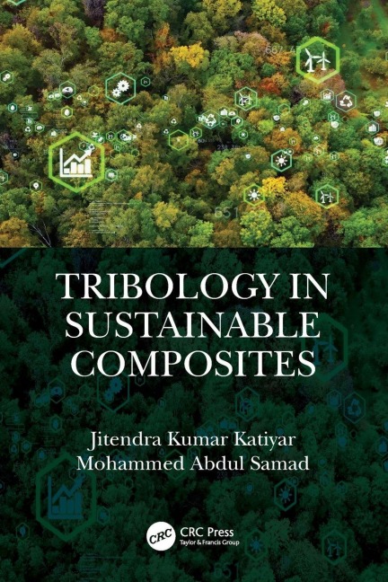 Tribology in Sustainable Composites - Jitendra Kumar Katiyar, Mohammed Abdul Samad