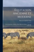 Cover-Bild zum Titel 'Équitation ancienne et moderne: De la Guérinière, d'Abzac, d'Aure Baucher & Raabe: dressage et élevage' von 'Ludovic Vaux'