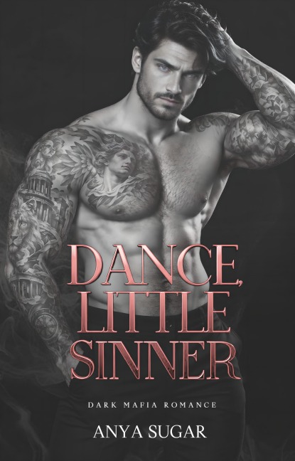 Dance, Little Sinner: Dark Mafia Romance - Anya Sugar