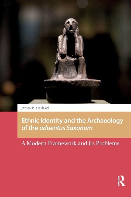 Ethnic Identity and the Archaeology of the aduentus Saxonum - James M Harland