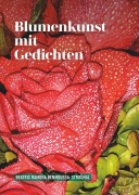 Cover-Bild zum Titel 'Blumenkunst mit Gedichten' von 'Beatrix Ramona Benmoussa-Strouhal'