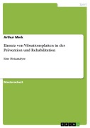 Einsatz von Vibrationsplatten in der Prävention und Rehabilitation - Arthur Merk