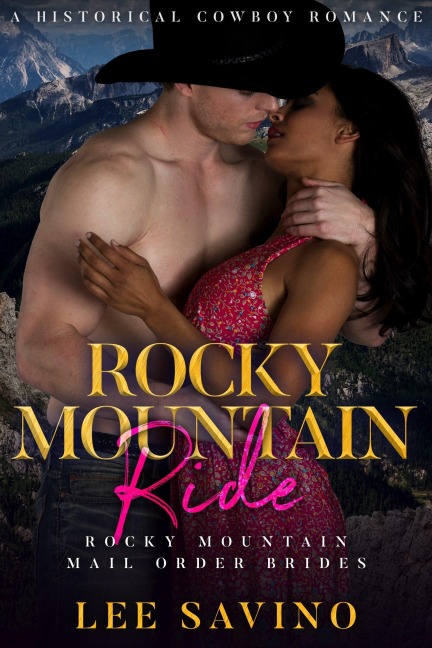 Rocky Mountain Ride: A Historical Cowboy Romance (Rocky Mountain Mail Order Brides, #7) - Lee Savino
