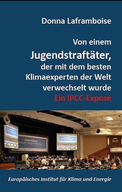 Von einem Jugendstraftäter, der mit dem besten Klimaexperten der Welt verwechselt wurde - Donna Laframboise