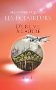 Cover-Bild zum Titel 'D'Une Vie À l'Autre: Les Eclaireurs - Tome 1' von 'Alexandra Stoecklin'
