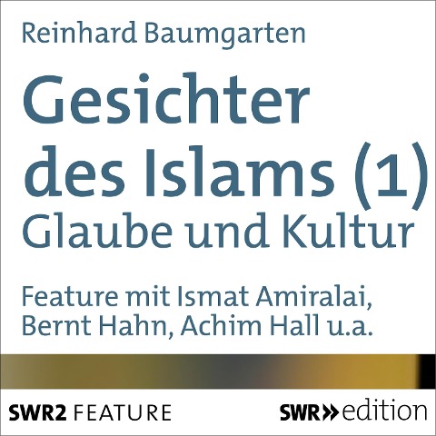 Gesichter des Islams - Glaube und Kultur - Reinhard Baumgarten
