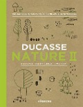 Ducasse Nature II - Alain Ducasse, Christophe Saintagne, Paule Neyrat
