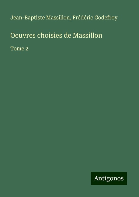 Oeuvres choisies de Massillon - Jean-Baptiste Massillon, Frédéric Godefroy