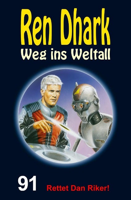 Ren Dhark - Weg ins Weltall 91: Rettet Dan Riker! - Jessica Keppler, Nina Morawietz, Tom J. Forrester