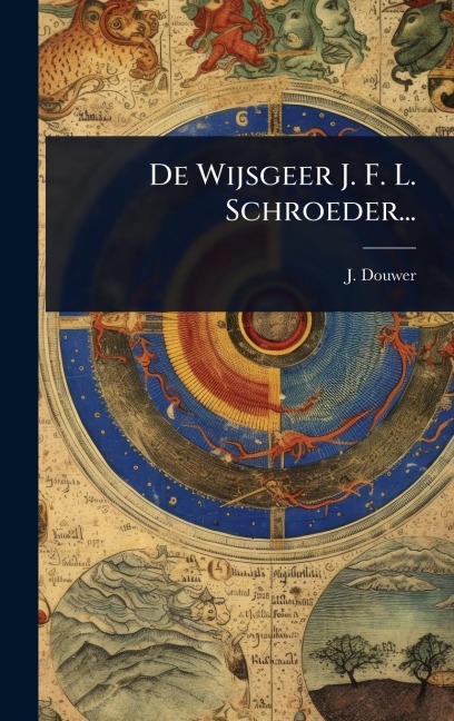 De Wijsgeer J. F. L. Schroeder... - J. Douwer