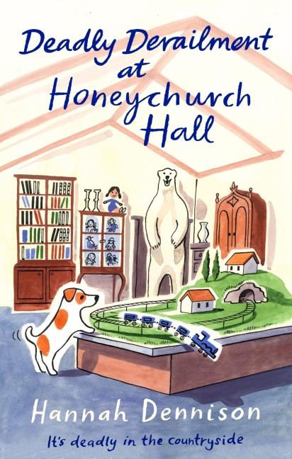 Deadly Derailment at Honeychurch Hall - Hannah Dennison