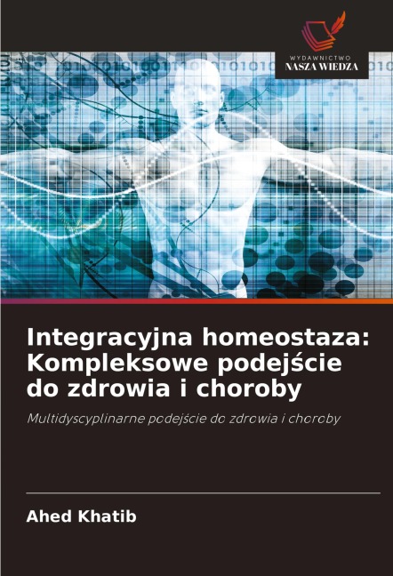 Integracyjna homeostaza: Kompleksowe podej¿cie do zdrowia i choroby - Ahed Khatib