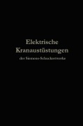 Cover-Bild zum Titel 'Elektrische Kranausrüstungen der Siemens-Schuckertwerke nach 25jähriger Entwickelung' von 'Berlin Julius Springer'
