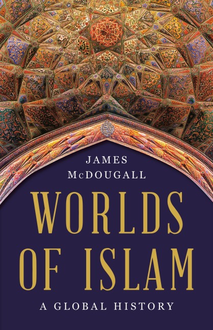 Worlds of Islam - James Mcdougall