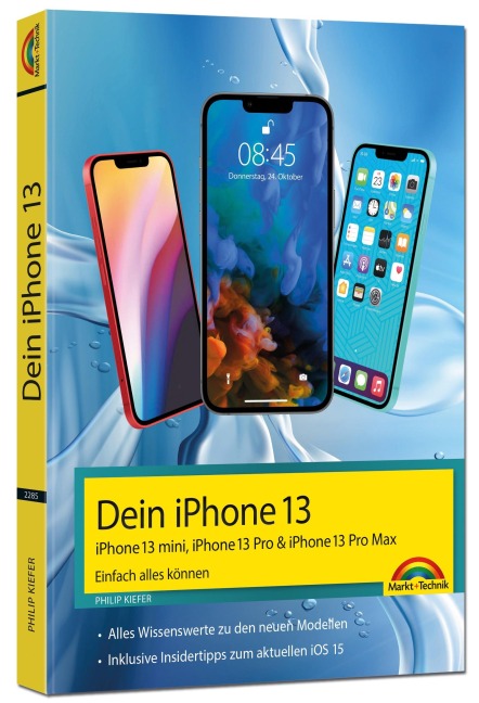 iPhone 13, 13 Pro, 13 Pro Max, 13 mini - Einfach alles können - Philip Kiefer