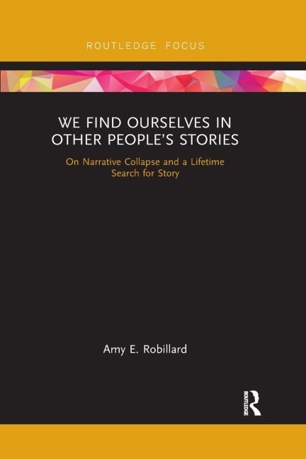 We Find Ourselves in Other People's Stories - Amy E. Robillard