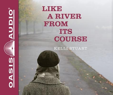 Like a River from Its Course - Kelli Stuart
