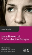 Cover-Bild zum Titel 'Mentalisieren bei Persönlichkeitsstörungen (Mentalisieren in Klinik und Praxis, Bd. 6)' von 'Sebastian Euler'