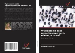 Cover-Bild zum Titel 'Wykluczenie osób niepe¿nosprawnych, edukacja po co?' von 'Sandra Santiago'