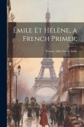 Émile et Hélène, a French Primer; - Lilly Grove Frazer