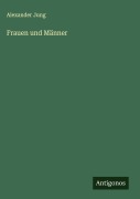 Cover-Bild zum Titel 'Frauen und Männer' von 'Alexander Jung'