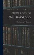 Cover-Bild zum Titel 'Ouvrages De Mathématique' von 'Gilles Personne De Roberval'