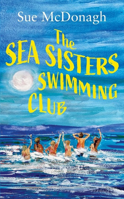 The Sea Sisters Swimming Club - Sue Mcdonagh
