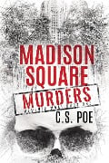 Cover-Bild zum Titel 'Madison Square Murders' von 'C. S. Poe'