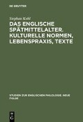 Das englische Spätmittelalter. Kulturelle Normen, Lebenspraxis, Texte - Stephan Kohl
