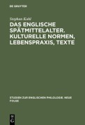 Cover-Bild zum Titel 'Das englische Spätmittelalter. Kulturelle Normen, Lebenspraxis, Texte' von 'Stephan Kohl'