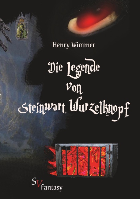 Die Legende von Steinwart Wurzelknopf - Henry Wimmer