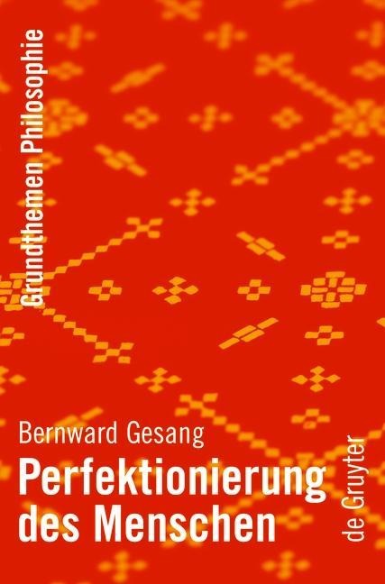 Perfektionierung des Menschen - Bernward Gesang