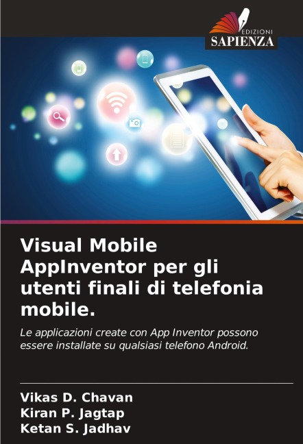 Visual Mobile AppInventor per gli utenti finali di telefonia mobile. - Vikas D. Chavan, Kiran P. Jagtap, Ketan S. Jadhav