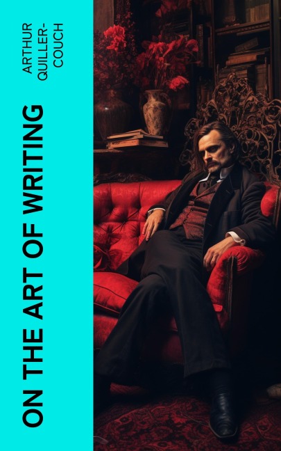 On the Art of Writing - Arthur Quiller-Couch