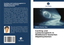 Cover-Bild zum Titel 'Caching und Lastenausgleich in Middleware-basierten Objektsystemen' von 'Uttam Kumar Roy'