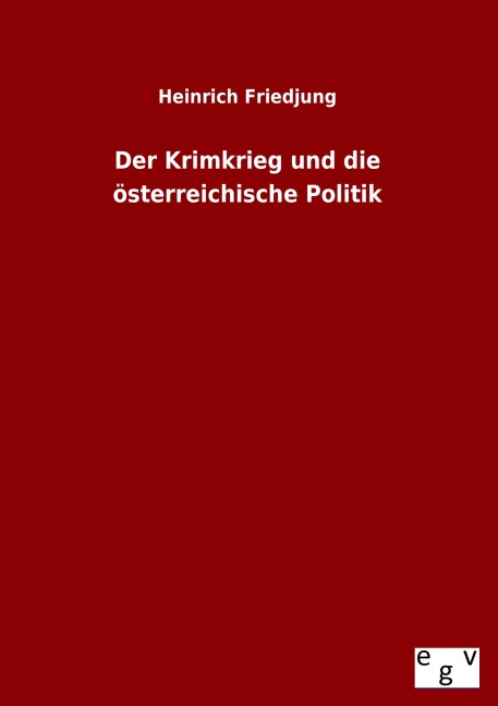 Der Krimkrieg und die österreichische Politik - Heinrich Friedjung