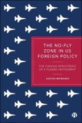 Cover-Bild zum Titel 'The No-Fly Zone in Us Foreign Policy' von 'Gustav Meibauer'
