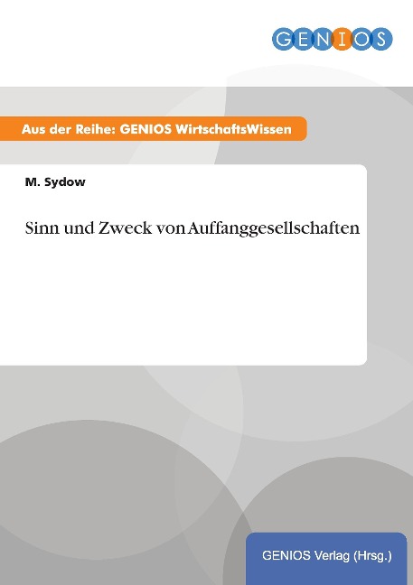 Sinn und Zweck von Auffanggesellschaften - M. Sydow