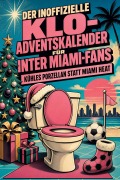 Cover-Bild zum Titel 'Der inoffizielle Klo-Adventskalender für Inter Miami-Fans' von 'Jakob Meier'