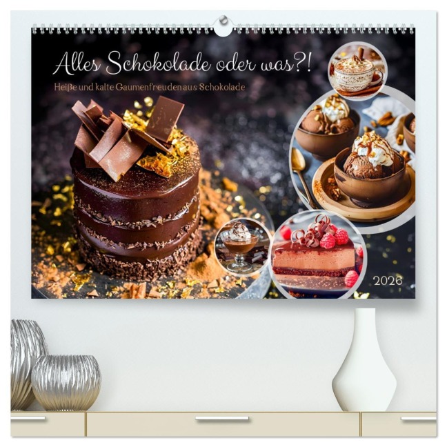 Alles Schokolade oder was?! - Heiße und kalte Gaumenfreuden aus Schokolade (hochwertiger Premium Wandkalender 2026 DIN A2 quer), Kunstdruck in Hochglanz - Anja Frost