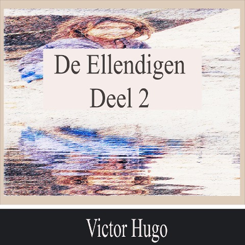 De Ellendigen - Deel 2 - Victor Hugo