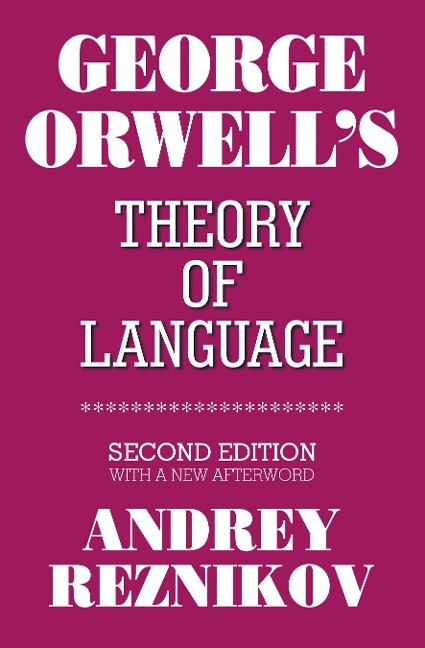 George Orwell's Theory of Language - Andrey Reznikov